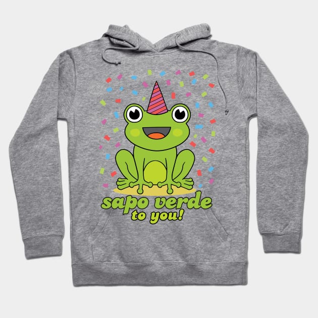 Sapo Verde to You - Happy birthday to you Hoodie by verde